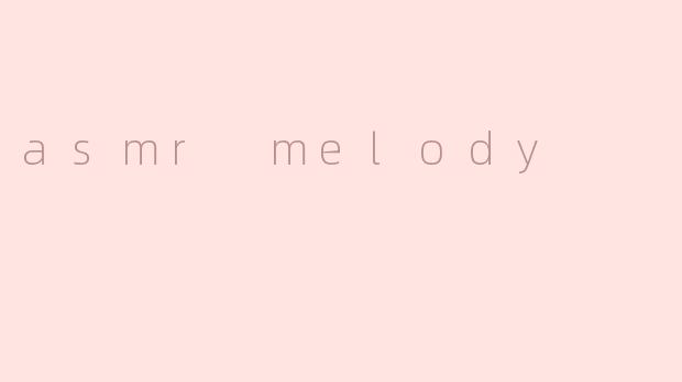 asmr melody
